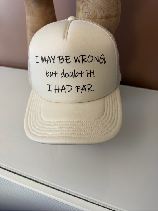 Accessories - Ivory Trucker Hat with 'I MAY BE WRONG, but doubt it! I HAD PAR.' Text